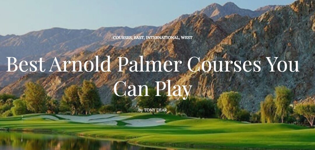 ECGM Flagship Course Named Best Arnold Palmer Courses You Can Play